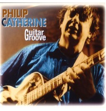 Philip Catherine - Guitar  Groove