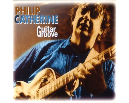 Philip Catherine - Guitar  Groove