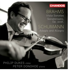 Philip Dukes, Peter Donohoe - Brahms: Viola Sonatas 1 & 2 - Schumann: Adagio and Allegro