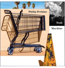 Philip Perkins - Yeah Machine