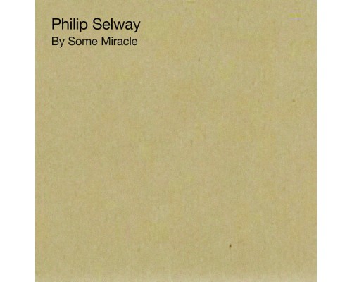 Philip Selway - By Some Miracle