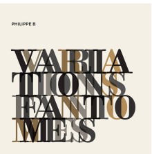 Philippe B - Variations fantômes