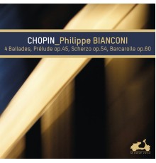 Philippe Bianconi - Frédéric Chopin : 4 Ballades, Prelude Op.45, Scherzo Op.54 & Barcarolle Op.60