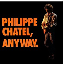 Philippe Chatel - Anyway