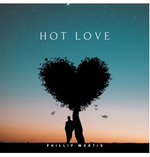 Phillip Mortis - Hot Love