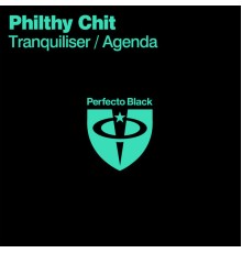 Philthy Chit - Tranquiliser / Agenda