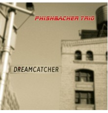 Phishbacher Trio - Dreamcatcher