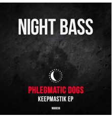 Phlegmatic Dogs - Keepmastik