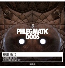 Phlegmatic Dogs - Rizzle Beats