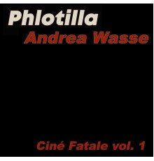 Phlotilla - Ciné Fatale, Vol.1