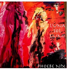 Phoebe Nix - Luna Sol Lumi