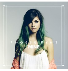 Phoebe Ryan - Mine EP