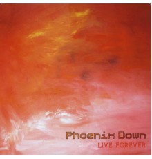 Phoenix Down - Live Forever