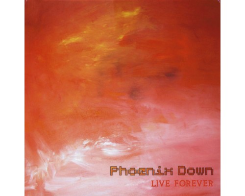 Phoenix Down - Live Forever