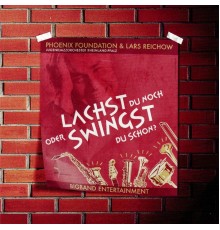 Phoenix Foundation Bigband - Lachst Du noch oder Swingst Du schon?