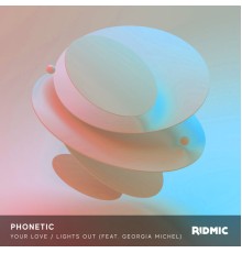 Phonetic - Your Love / Lights Out