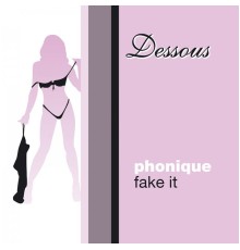 Phonique - Fake It