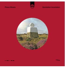 Phono Ghosts - Quicksilver Incantation