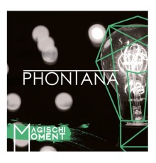 Phontana - Magischi Moment