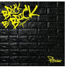 Phresher - BRICK BY BRICK