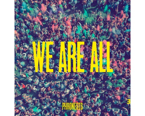 Phronesis - We Are All