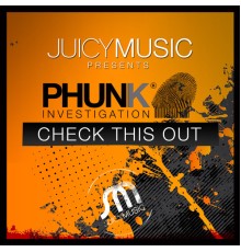 Phunk Investigation - Check This Out