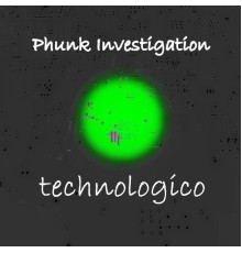 Phunk Investigation - Technologico