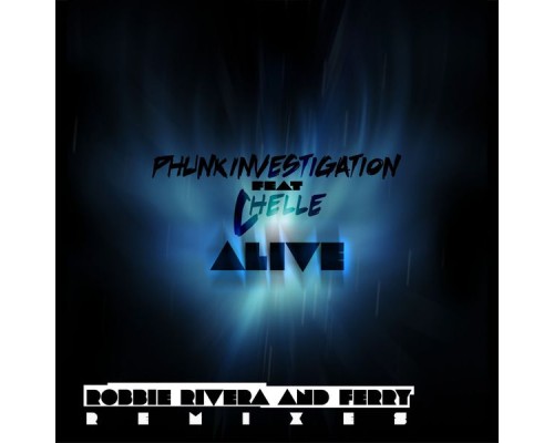 Phunk Investigation - Alive (feat. Chelle)