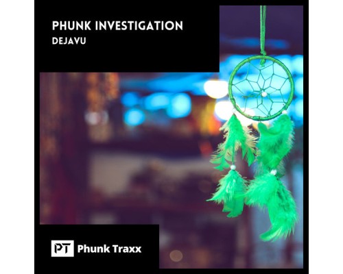 Phunk Investigation - Dejavu