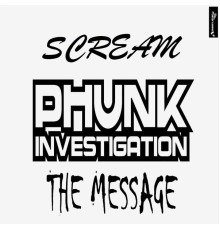 Phunk Investigation - Scream & the Message