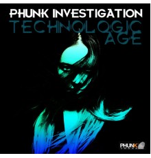 Phunk Investigation - Technologic Age