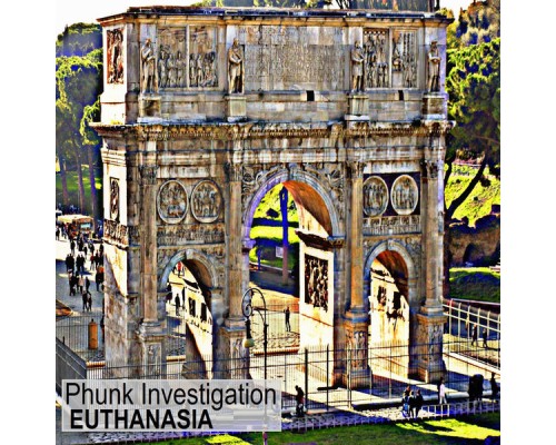 Phunk Investigation - Euthanasia