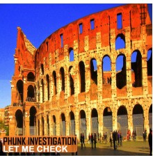 Phunk Investigation - Let Me Check