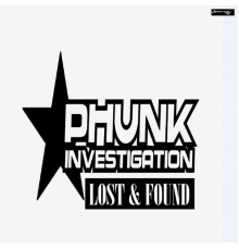 Phunk Investigation - Lost & Found