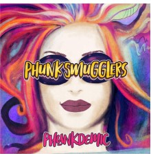 Phunk Smugglers - Phunkdemic