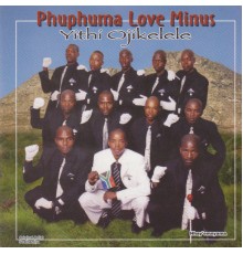 Phuphuma Love Minus - Yithi Ojikele