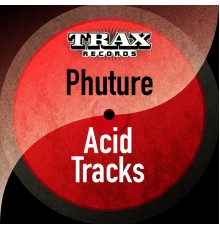 Phuture - Acid Tracks