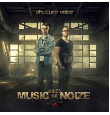 Phuture Noize - Music Rules The Noize