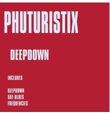 Phuturistix - Deepdown