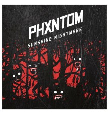 Phxntom - Sunshine Nightmare