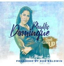 Phyllis Domingue - Don't Give Up