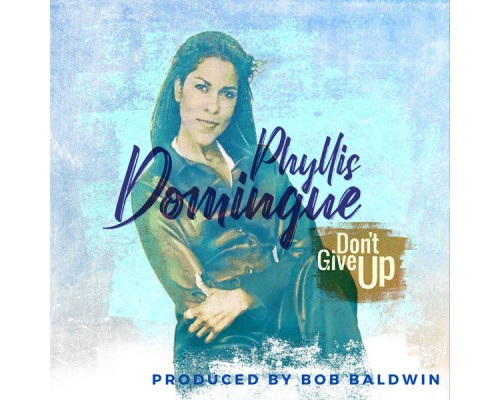 Phyllis Domingue - Don't Give Up