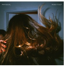 Physical - Ride It Out