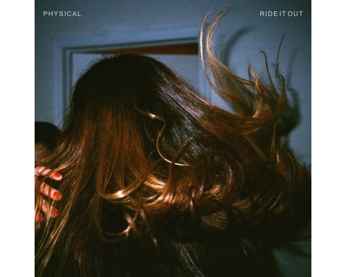 Physical - Ride It Out