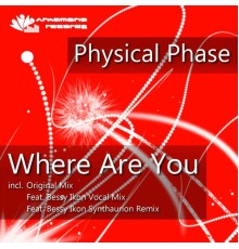 Physical Phase - Where Are You