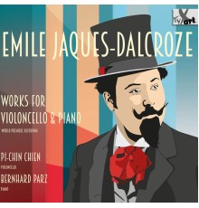 Pi-Chin Chien, Bernhard Parz - Jaques-Dalcroze: Works for Cello & Piano