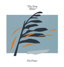 Pia Fraus - The New Water