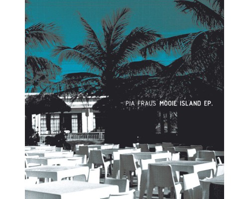 Pia Fraus - Mooie Island EP