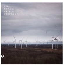 Pia Fraus - Field Ceremony