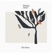 Pia Fraus - Hidden Parks